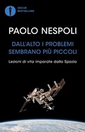 Cover: Dall'alto i problemi sembrano pi&ugrave; piccoli. Lezioni di vita imparate dallo Spazio - Oscar bestsellers;Mondadori