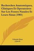 Cover: Recherches Anatomiques, Cliniques Et Operatoires Sur Les Fosses Nasales Et Leurs Sinus (1901) - Kessinger Publishing