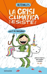 Abbildung von: La crisi climatica esiste, non è un unicorno - Divulgazione;Mondadori