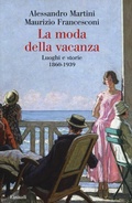 Cover: La moda della vacanza. Luoghi e storie 1860-1939 - Saggi;Einaudi