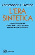 Cover: L' era sintetica. Evoluzione artificiale, risurrezione di specie estinte, riprogettazione del mondo - Piccola biblioteca Einaudi. I Maverick;Einaudi