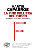 Cover: La fine dell'era del fuoco. Cronache di un presente troppo caldo - Einaudi. Passaggi;Einaudi