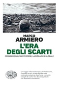 Cover: L' era degli scarti. Cronache dal Wasteocene, la discarica globale - Vele;Einaudi