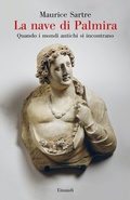 Cover: La nave di Palmira. Quando i mondi antichi si incontrano - Saggi;Einaudi