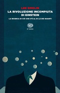 Cover: La rivoluzione incompiuta di Einstein. La ricerca di ci&ograve; che c'&egrave; al di l&agrave; dei quanti - Einaudi tascabili. Saggi;Einaudi