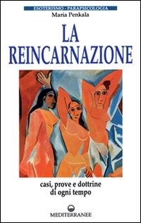 Abbildung von: La reincarnazione. Prove e dottrine di ogni tempo e luogo - Esoterismo, medianità, parapsicologia;Edizioni Mediterranee