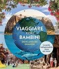 Cover: Viaggiare con i bambini. Dove andare quando - Fotografici EDT/Lonely Planet;Lonely Planet Italia