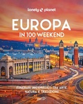 Cover: Europa in 100 weekend. Itinerari inconsueti tra arte, natura e tradizione - Fotografici EDT/Lonely Planet;Lonely Planet Italia