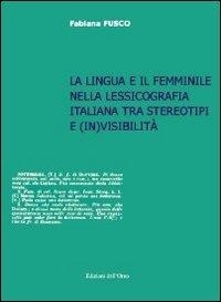 Abbildung von: La lingua e il femminile nella lessicografia italiana tra stereotipi e (in)visibilità - Lingua, cultura, territorio;Edizioni dell'Orso
