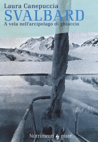 Abbildung von: Svalbard. A vela nell'arcipelago di ghiaccio - Transiti blu;Nutrimenti