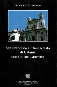 Abbildung von: San Francesco all'Immacolata di Catania. Guida storico-artistica - Franciscana;Officina di Studi Medievali