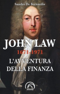 Abbildung von: John Law 1671-1971. L'avventura della finanza - Saggi Mind;Mind Edizioni