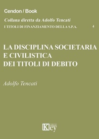 Abbildung von: La disciplina societaria e civilistica dei titoli di debito - I titoli di finanziamento della s.p.a.;Key Editore