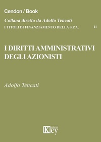 Abbildung von: I diritti amministrativi degli azionisti - I titoli di finanziamento della s.p.a.;Key Editore