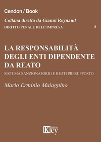 Abbildung von: La responsabilità degli enti dipende da reato. Sistema sazionatorio e rati presupposto - Diritto penale dell'impresa;Key Editore