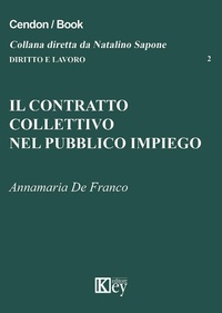 Abbildung von: Il contratto collettivo nel pubblico impiego - Diritto e lavoro;Key Editore
