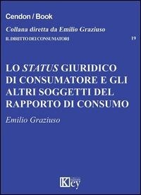 Abbildung von: Lo status giuridico di consumatore e gli altri soggetti del rapporto di consumo - Il diritto dei consumatori;Key Editore