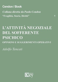 Abbildung von: L' attività negoziale del sofferente psichico. Opinioni e suggerimenti operativi - Fragilità, storie, diritti;Key Editore