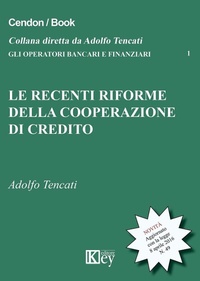 Abbildung von: Le recenti riforme della cooperazione del credito - Gli operatori bancari e finanziari;Key Editore