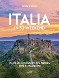 Cover: Italia in 52 weekend. Itinerari inconsueti tra natura, arte e tradizioni - Fotografici EDT/Lonely Planet;Lonely Planet Italia