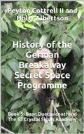 Cover: Base Quetzalcoatl and The 13 Crystal Skulls Academy (History of the German Breakaway Secret Space Programme, #5) - Peyton Cottrell