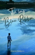 Cover: The Long Blue Ribbon (The Waiting Room - Essays in Blood, Guilt and Grace) - Sharon Rodgers