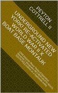 Cover: Underground NEW YORK! Re-activated World War II X Boat Base Montauk (Under the Ice in Antarctica, #13) - Peyton Cottrell