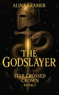 Cover: The Godslayer (Star Crossed Crown, #1) - Rogue Wolf Publishing