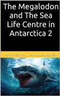 Cover: The Megalodon and The Sea Life Centre in Antarctica 2 - Peyton Cottrell