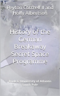 Enlarge image Cover: University of Atlantis South Pole (History of the German Breakaway Secret Space Programme, #6) - Peyton Cottrell