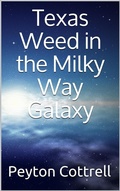 Cover: Texas Weed in the Milky Way Galaxy (Under the Ice in Antarctica, #3) - Peyton Cottrell