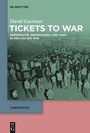 Cover: Tickets to War: Demokratie, Propaganda und Kino in den USA bis 1945 - De Gruyter