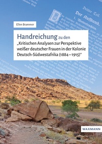 Abbildung von: Handreichung zu den "Kritischen Analysen zur Perspektive weißer deutscher Frauen in der Kolonie Deutsch-Südwestafrika (1884-1915)" - Waxmann