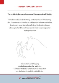 Abbildung von: Tiergestützte Interventionen und Human-Animal Studies - Eine theoretische Einbettung und empirische Pilotierung des Einsatzes von Pferden in pädagogisch-therapeutischen Kontexten unter transdisziplinärer Berücksichtigung ethologischer Erkenntnisse sowie mikrosoziologischer Bezugstheorien - VVB Laufersweiler Verlag