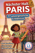 Cover: N&auml;chster Halt: Paris - Der Reisef&uuml;hrer f&uuml;r neugierige Weltentdecker - Wamika Verlag