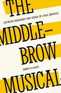 Enlarge image Cover: The Middlebrow Musical - OUP eBook