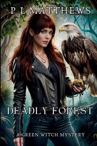 Enlarge image Cover: Deadly Forest - P L Matthews