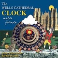 Cover: The Wells Cathedral Clock Makes Friends - Close Publications