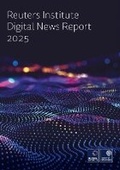 Cover: Reuters Institute Digital News Report 2025 - Reuters Institute for the Study of Journalism