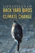Cover: Lifestyles of Back Yard Birds and How They Are Affected by Climate Change - Authors' Tranquility Press