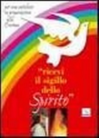 Abbildung von: Ricevi il sigillo dello Spirito. Per una catechesi in preparazione alla Cresima - Editrice Elledici