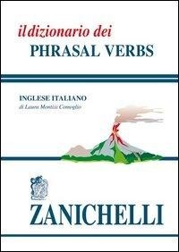 Abbildung von: Il dizionario dei phrasal verbs - I dizionari minori;Zanichelli
