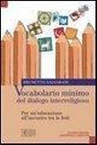 Abbildung von: Vocabolario minimo del dialogo interreligioso. Per un'educazione all'incontro tra le fedi - Oggi e domani;EDB