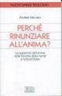 Abbildung von: Perché rinunziare all'anima? La questione dell'anima nella filosofia della mente e nella teologia - Nuovi saggi teologici;EDB