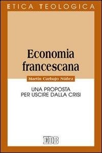 Abbildung von: Economia francescana. Una proposta per uscire dalla crisi - Etica teologica oggi;EDB