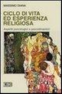 Abbildung von: Ciclo di vita ed esperienza religiosa. Aspetti psicologici e psicodinamici - Psicologia e formazione;EDB