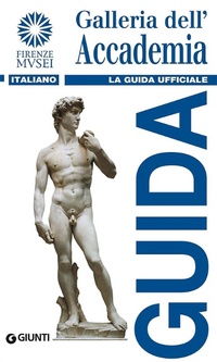 Abbildung von: Galleria dell'Accademia. La guida ufficiale - Guide uff. musei fiorentini. Rapide;Giunti Editore