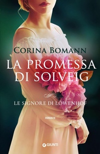 Abbildung von: La promessa di Solveig. Le signore di Löwenhof - A;Giunti Editore