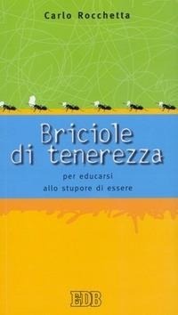 Abbildung von: Briciole di tenerezza. Per educarsi allo stupore di essere - Itinerari;EDB