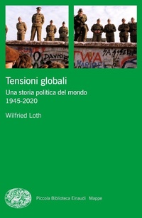 Abbildung von: Tensioni globali. Una storia politica del mondo 1945-2020 - Piccola biblioteca Einaudi. Mappe;Einaudi